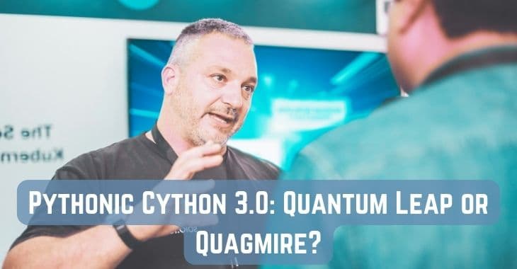 Pythonic Cython 3.0: Quantum Leap or Quagmire?