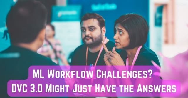 ML Workflow Challenges? DVC 3.0 Might Just Have the Answers :: Saltmarch