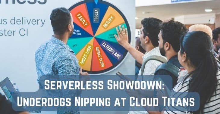Serverless Showdown: Underdogs Nipping at Cloud Titans