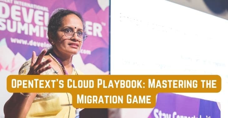 OpenText's Cloud Playbook: Mastering the Migration Game
