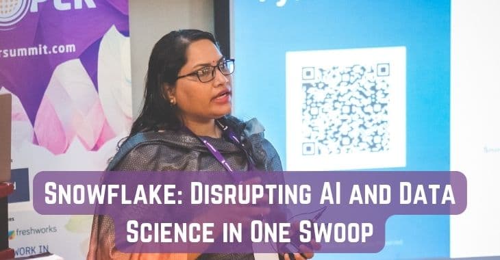 Snowflake: Disrupting AI and Data Science in One Swoop