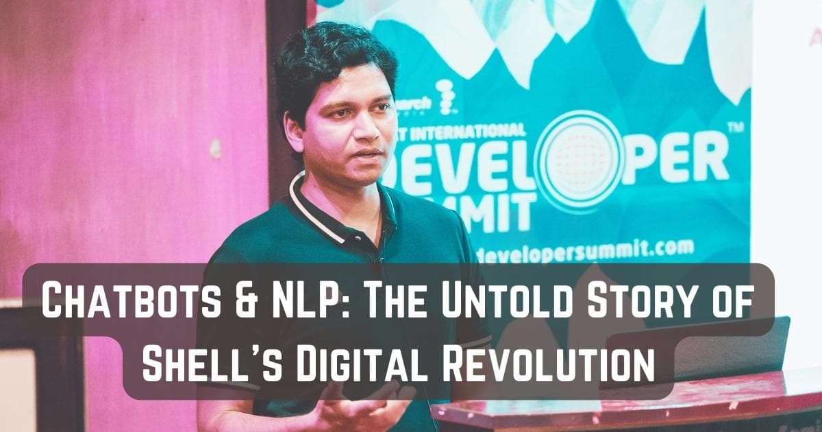 Chatbots & NLP: The Untold Story of Shell's Digital Revolution